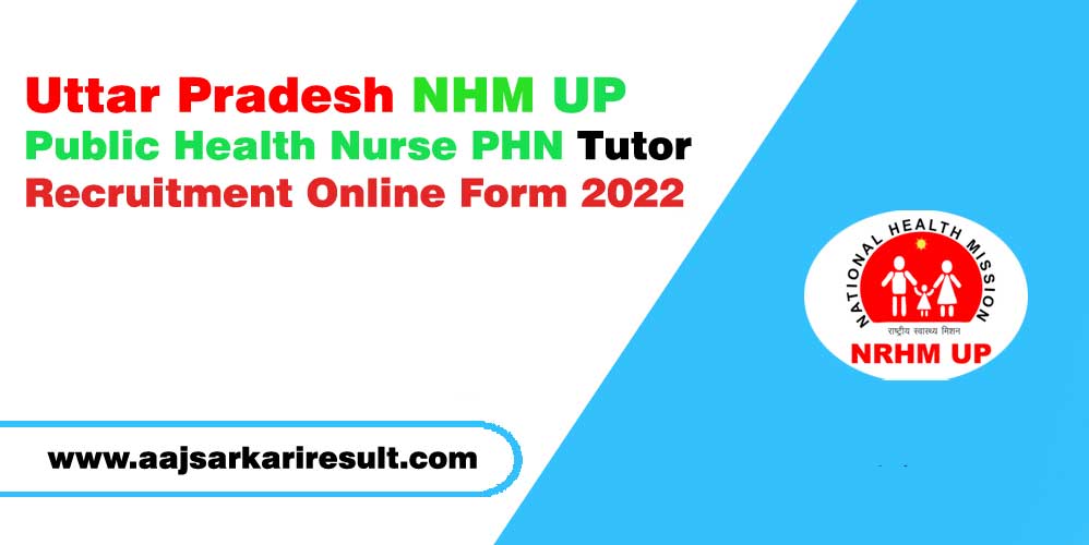 Uttar Pradesh NHM UP Public Health Nurse PHN Tutor Recruitment Online Form 2022